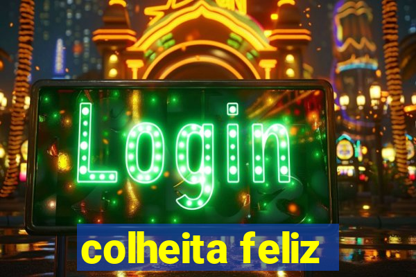 colheita feliz